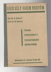 kniha Více síly vašim nervům povaha, pathogenese a psychotherapie, neurasthenie, Fr. Kodym 1941