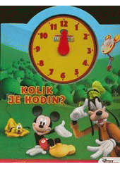 kniha Kolik je hodin poznáš kolik je hodin? : Mickey tě to naučí!, Egmont 2015