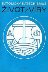 kniha Katolický katechismus. Díl 3., - Život z víry, Ústřední církevní nakladatelství 1986