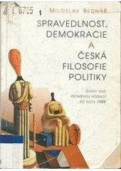kniha Spravedlnost, demokracie a česká filosofie politiky úvahy nad proměnou hodnot po roce 1989, Votobia 1998