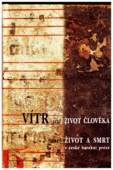 kniha Vítr jest život člověka, aneb, Život a smrt v české barokní próze, H & H 2000