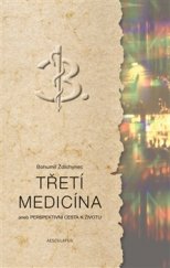 kniha Třetí medicína aneb Perspektivní cesta k životu, Aesculapus 2016