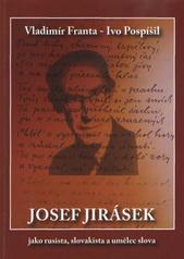 kniha Josef Jirásek jako rusista, slovakista a umělec slova, Tribun EU 2009