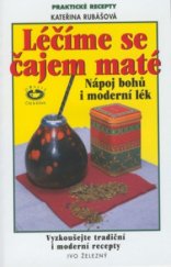 kniha Léčíme se čajem maté nápoj bohů i moderní lék, Ivo Železný 2001