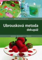 kniha Ubrousková metoda dekupáž, Rebo 2008
