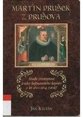 kniha Martin Prušek z Prušova studie životopisná a edice hejtmanského kopiáře z let 1611-1614 (1616), Státní oblastní archiv Praha 2007