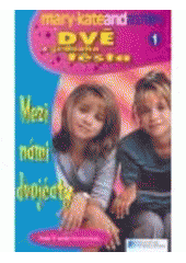 kniha Dvě z jednoho těsta [1], - Mezi námi dvojčaty - Mary-Kate and Ashley., Egmont 2007