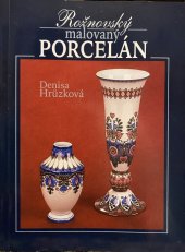 kniha Rožnovský malovaný porcelán, Město Rožnov pod Radhoštěm 2005