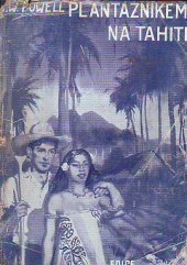 kniha Plantážníkem na Tahiti = (A South Sea Diary) : Deník z Jižních moří, A.V. Novák 1947