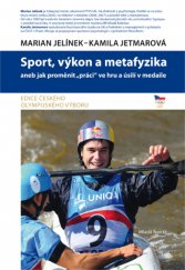 kniha Sport, výkon a metafyzika aneb Jak proměnit ''práci'' ve hru a úsilí v medaile, Mladá fronta 2014