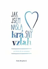 kniha Jak jsem našla krásný vztah  (po třicítce a na seznamce), Soňa Brejchová 2019