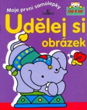 kniha Udělej si obrázek od 4 let, Librex 2003