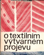 kniha O textilním výtvarném projevu Učebnice pro studijní obor výtvarné zprac. textilií a studijní zaměření modelářství a návrhářství oděvů, SPN 1973