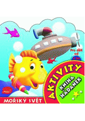 kniha Mořský svět [kniha hádanek], Svojtka & Co. 2010