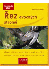 kniha Řez ovocných stromů zásady při řezu ovocných stromů a keřů, udržovací řez, ovocný plot a ovocná stěna, Rebo Productions 2007