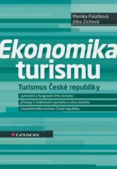 kniha Ekonomika turismu turismus České republiky : vymezení a fungování trhu turismu, přístupy k hodnocení významu a vlivu turismu, charakteristika turismu České republiky, Grada 2011