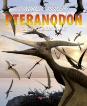 kniha Pteranodon Dinosauří příběhy., gigant z oblohy, CPress 2010