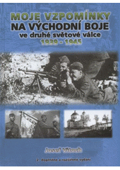 kniha Moje vzpomínky na východní boje ve druhé světové válce 1939-1945, Šimon Ryšavý 2008