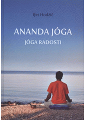 kniha Ananda jóga jóga radosti, I. Hodžič 2011