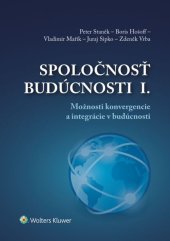 kniha Spoločnosť budúcnosti I. Možnosti konvergencie a integrácie v budúcnosti, Wolters Kluwer 2022