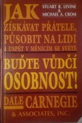 kniha Buďte vůdčí osobnost! jak získávat přátele, působit na lidi a uspět v měnícím se světě, Talpress 1995