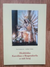 kniha Hraběnka Karolina z Rogendorfu a náš kraj, Farní úřad Sloup v Moravském krasu 2004