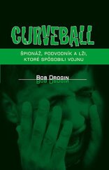 kniha Curveball Špionáž, podvodník a lži, ktoré spôsobili vojnu, Pro 2009