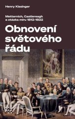 kniha Obnovení světového řádu Metternich, Castlereagh a potíže s mírem v letech 1812-1822, Prostor 2024