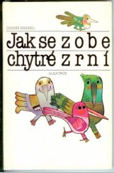 kniha Jak se zobe chytré zrní výbor z veršů : pro čtenáře od 10 let, Albatros 1989