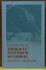 kniha Třikrát Matthew Scudder, detektiv abstinent, Euromedia 1999