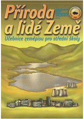 kniha Příroda a lidé Země učebnice zeměpisu pro střední školy, Nakladatelství České geografické společnosti 2007