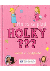 kniha Na co se ptají holky???, Svojtka & Co. 2013