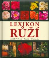 kniha Lexikon růží odrůdy, původ, použití, ošetřování, Rebo 2004