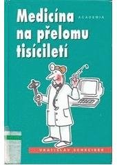 kniha Medicína na přelomu tisíciletí historie medicíny v kostce, současný stav a kam spěje, Academia 2000