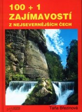 kniha 100 + 1 zajímavostí z nejsevernějších Čech vlastivědný průvodce, Agrofin Praha 2003