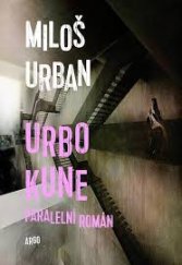 kniha Urbo Kune Paralelní román, Argo 2015