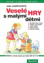 kniha Veselé hry s malými dětmi [náměty k rozvoji smyslu pro humor dětí od 2 let], Portál 2010