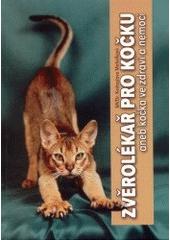 kniha Zvěrolékař pro kočku, aneb, Kočka ve zdraví a nemoci, Fauna Magazín 2004