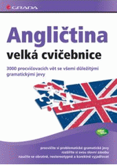 kniha Angličtina velká cvičebnice : 3000 procvičovacích vět se všemi důležitými gramatickými jevy, Grada 2008