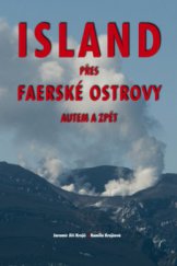 kniha Z Břeclavi auty na ostrov ledu a ohně (Island) přes Faerské ostrovy a zpět očima dědečka a vnučky, Akcent 2010