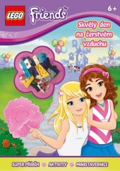 kniha LEGO® Friends - Skvělý den na čerstvém vzduchu, CPress 2016