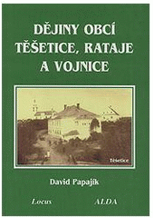 kniha Dějiny obcí Těšetice, Rataje a Vojnice, Obec Těšetice 2003