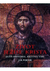 kniha Život Ježíše Krista Ježíš historie, Kristus víry, Knižní klub 2007