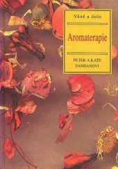 kniha Aromaterapie: vůně a duše využití éterických olejů pro získání tělesné i duševní pohody, Volvox Globator 1997