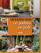 kniha Moderní dům od podlahy po půdu, Rebo 2009