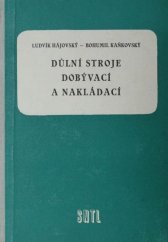 kniha Důlní stroje dobývací a nakládací pomocná kniha pro průmyslové školy hornické, SNTL 1957