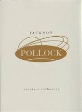 kniha Jackson Pollock - výroky a rozhovory, Arbor vitae 2009