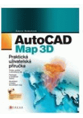 kniha AutoCAD Map 3D praktická uživatelská příručka, CPress 2007