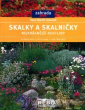 kniha Skalky a skalničky nejkrásnější rostliny, plánování, výstavba, ošetřování, Rebo 2003