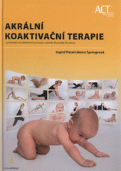 kniha Akrální koaktivační terapie vycházející ze základních principů metody Roswithy Brunkow, Rehaspring 2011